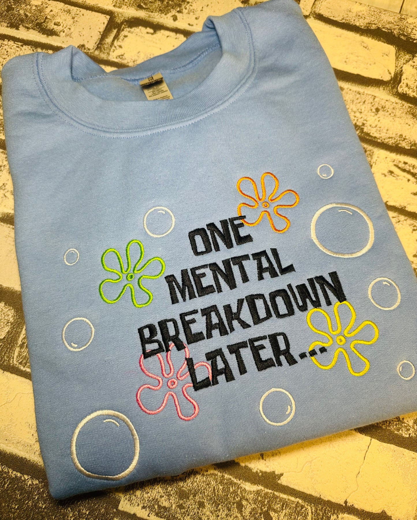 ONE MENTAL BREAKDOWN LATER… EMBROIDERY SWEATSHIRT