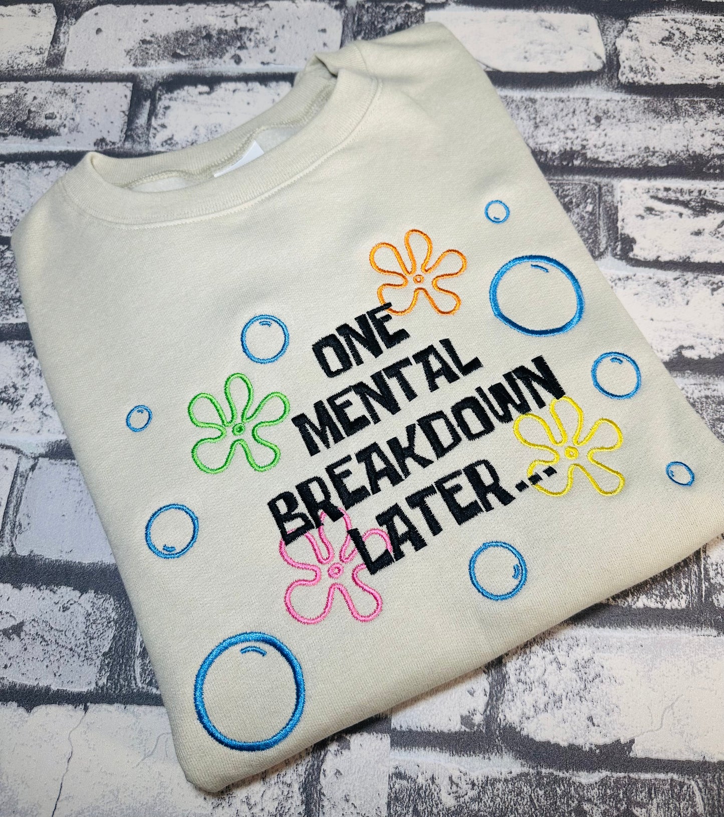 ONE MENTAL BREAKDOWN LATER… EMBROIDERY SWEATSHIRT