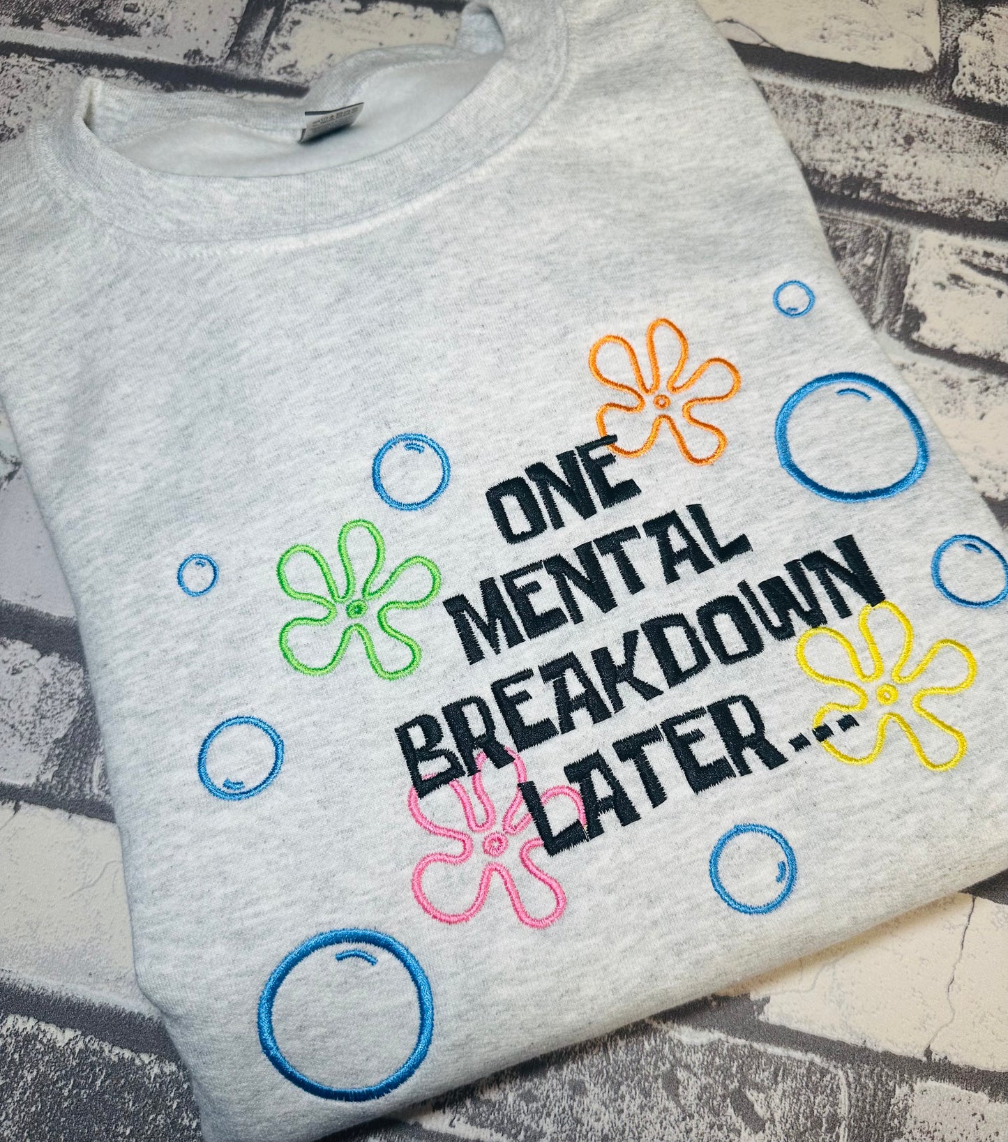 ONE MENTAL BREAKDOWN LATER… EMBROIDERY SWEATSHIRT